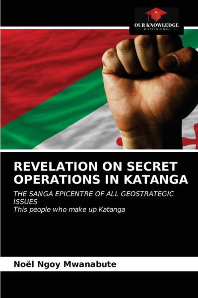 Cover for Noel Ngoy Mwanabute · Revelation on Secret Operations in Katanga (Paperback Book) (2020)