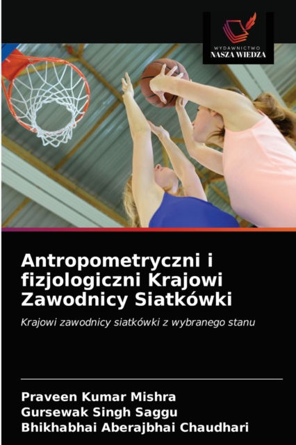 Cover for Praveen Kumar Mishra · Antropometryczni i fizjologiczni Krajowi Zawodnicy Siatkowki (Paperback Bog) (2021)