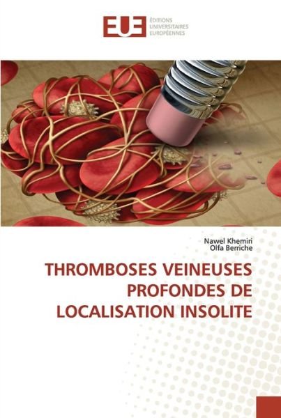 Cover for Nawel Khemiri · Thromboses Veineuses Profondes de Localisation Insolite (Paperback Book) (2021)