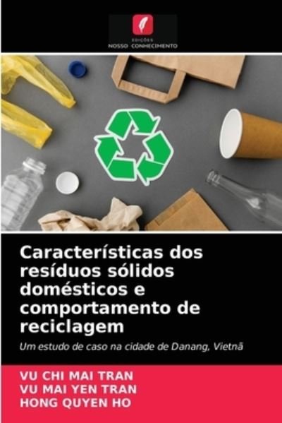 Cover for Vu Chi Mai Tran · Caracteristicas dos residuos solidos domesticos e comportamento de reciclagem (Paperback Book) (2021)