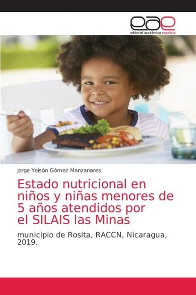 Cover for Jorge Yeison Gomez Manzanares · Estado nutricional en ninos y ninas menores de 5 anos atendidos por el SILAIS las Minas (Paperback Book) (2021)