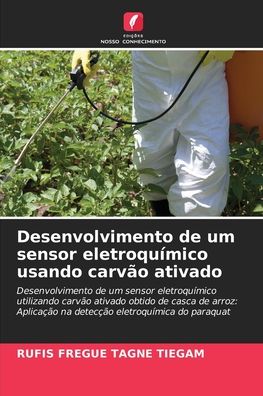 Cover for Rufis Fregue Tagne Tiegam · Desenvolvimento de um sensor eletroquimico usando carvao ativado (Paperback Book) (2021)