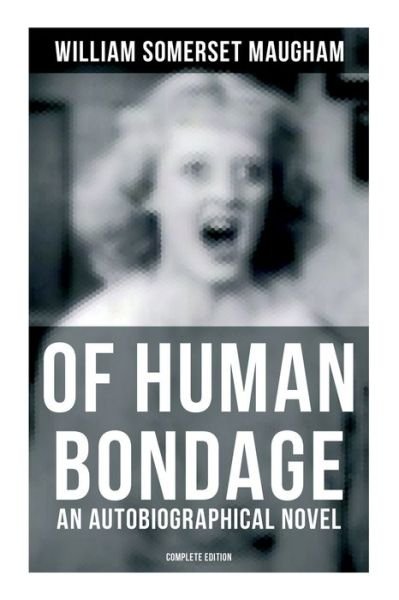 Cover for William Somerset Maugham · Of Human Bondage (An Autobiographical Novel) - Complete Edition (Pocketbok) (2022)