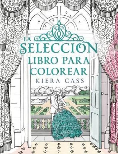 Cover for Kiera Cass · La selecci?n. Libro para colorear (Taschenbuch) (2017)