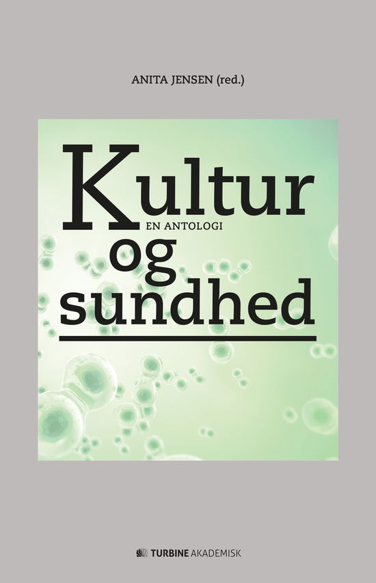 Kultur og sundhed - Anita Jensen - Livres - Turbine - 9788740612769 - 12 septembre 2017