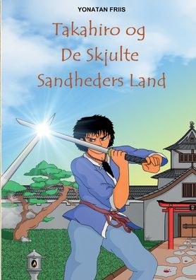 Cover for Yonatan Friis; Yonatan Friis; Yonatan Friis; Yonatan Friis · Takahiro og De Skjulte Sandheders Land (Paperback Book) [4. wydanie] (2022)