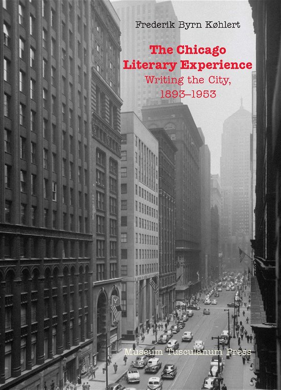 Cover for Frederik Byrn Køhlert · The Chicago Literary Experience (Sewn Spine Book) [1e uitgave] (2011)