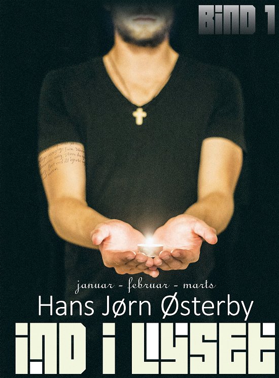 Cover for Hans Jørn Østerby · Ind i lyset. Januar, februar, marts (Gebundesens Buch) [1. Ausgabe] (2013)