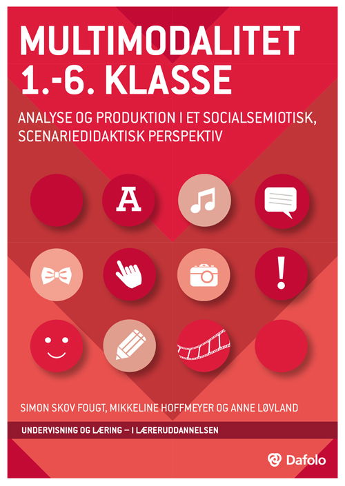 Cover for Mikkeline Blatt Hoffmeyer og Anne Løvland Simon Skov Fougt · Multimodalitet 1.-6. klasse - analyse og produktion i et socialsemiotisk, scenariedidaktisk perspektiv (Paperback Book) (2019)