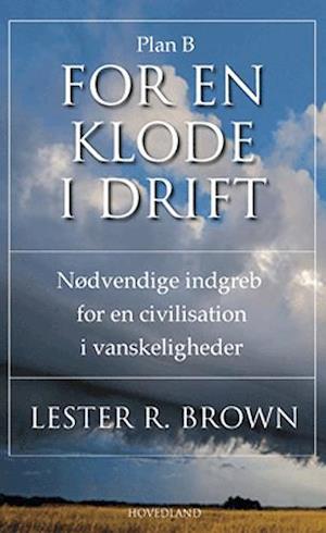 Cover for Lester R. Brown · Plan B - for en klode i drift (Sewn Spine Book) [1st edition] (2005)