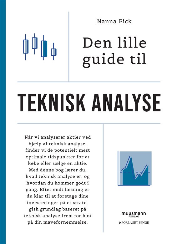 Den lille guide til privatøkonomi: Den lille guide til teknisk analyse - Nanna Fick - Böcker - Muusmann Forlag & Forlaget Penge - 9788794086769 - 27 juli 2021