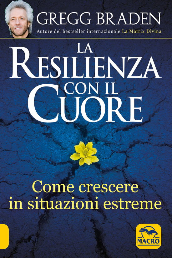 Cover for Gregg Braden · La Resilienza Con Il Cuore. Come Crescere In Situazioni Estreme (Bok)