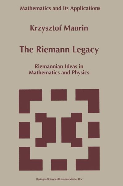 Cover for Krzysztof Maurin · The Riemann Legacy - Mathematics and Its Applications (Paperback Book) [Softcover Reprint of the Original 1st Ed. 1997 edition] (2010)