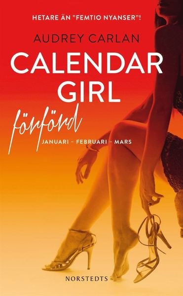 Calendar Girl: Calendar Girl. Förförd : januari, februari, mars - Audrey Carlan - Kirjat - Norstedts - 9789113082769 - keskiviikko 17. tammikuuta 2018