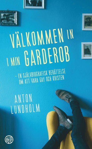 Cover for Anton Lundholm · Välkommen in i min garderob (Bound Book) (2017)