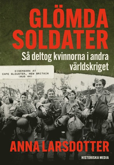 Cover for Anna Larsdotter · Glömda soldater : kvinnorna i andra världskriget (Hardcover Book) (2022)