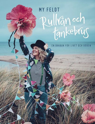 Cover for My Feldt · Rullrån och tankebrus : en bakbok för livet och döden (Hardcover Book) (2020)