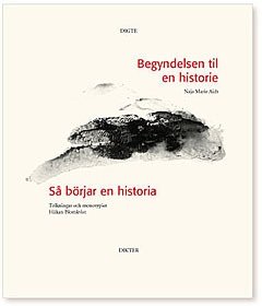 Cover for Naja Marie Aidt · Begyndelsen til en historie/Så börjar en historia (Bog) (2002)