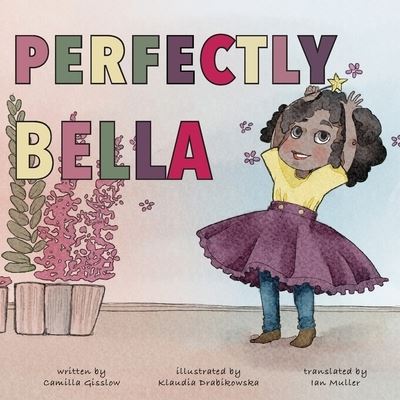 Perfectly Bella - Camilla Gisslow - Kirjat - Tallbergs Förlag - 9789198654769 - tiistai 2. maaliskuuta 2021