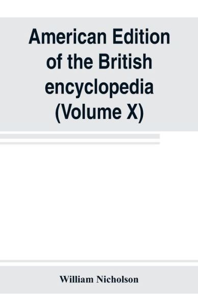 Cover for William Nicholson · American edition of the British encyclopedia, or Dictionary of arts and sciences (Pocketbok) (2019)