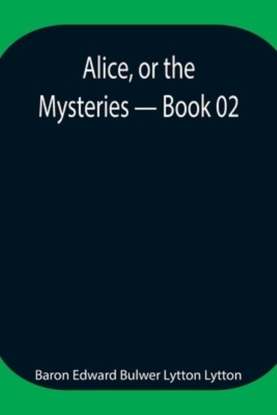 Cover for Baron Edward Bulwer Lytton Lytton · Alice, or the Mysteries - Book 02 (Taschenbuch) (2021)