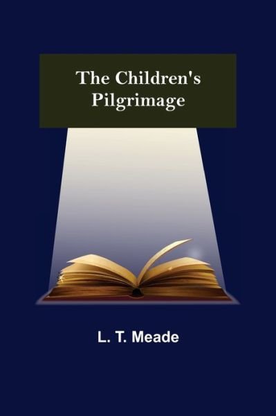 Cover for L T Meade · The Children's Pilgrimage (Pocketbok) (2021)