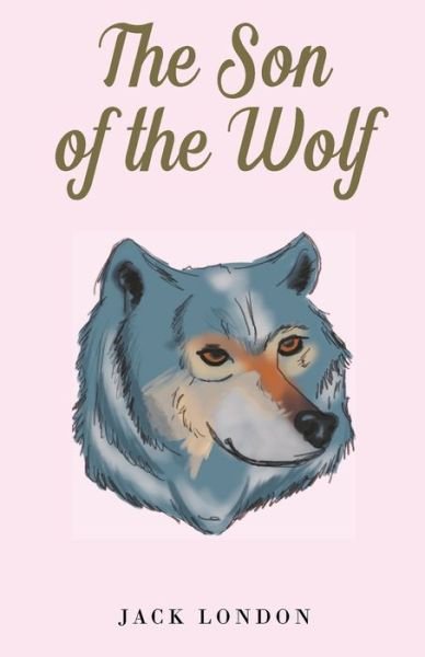 Cover for Jack London · The Son of the Wolf (Taschenbuch) (2021)