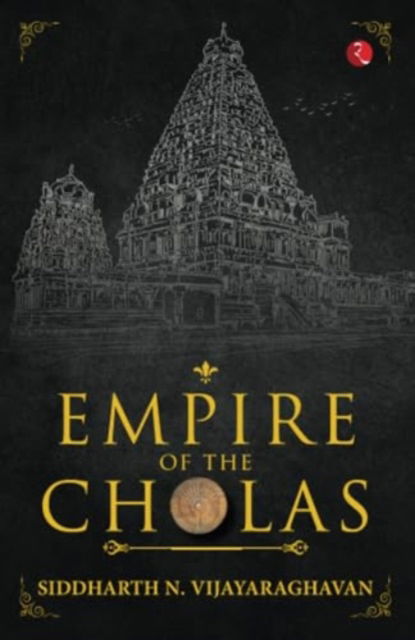 Cover for Siddharth N. Vijayaraghavan · Empire of the Cholas (Hardcover Book) (2024)