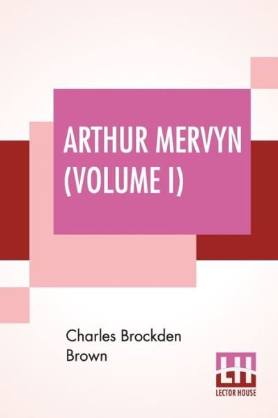 Cover for Charles Brockden Brown · Arthur Mervyn (Volume I); Or, Memoirs Of The Year 1793. (Paperback Book) (2019)