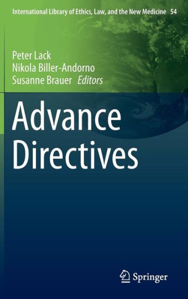 Peter Lack · Advance Directives - International Library of Ethics, Law, and the New Medicine (Hardcover bog) [2014 edition] (2013)