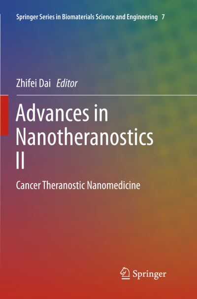 Advances in Nanotheranostics II: Cancer Theranostic Nanomedicine - Springer Series in Biomaterials Science and Engineering -  - Books - Springer Verlag, Singapore - 9789811090769 - March 31, 2018