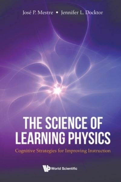 Cover for Mestre, Jose (Univ Of Illinois At Urbana-champaign, Usa) · Science Of Learning Physics, The: Cognitive Strategies For Improving Instruction (Paperback Book) (2020)