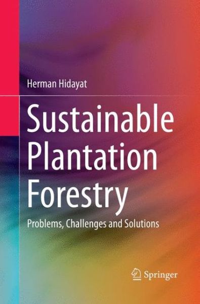 Cover for Herman Hidayat · Sustainable Plantation Forestry: Problems, Challenges and Solutions (Paperback Book) [Softcover reprint of the original 1st ed. 2018 edition] (2019)