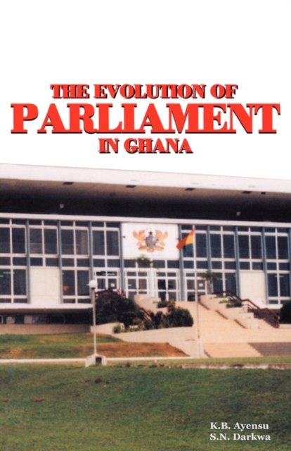 Cover for K.B. Ayensu · The Evolution of Parliament in Ghana (Paperback Book) (2006)