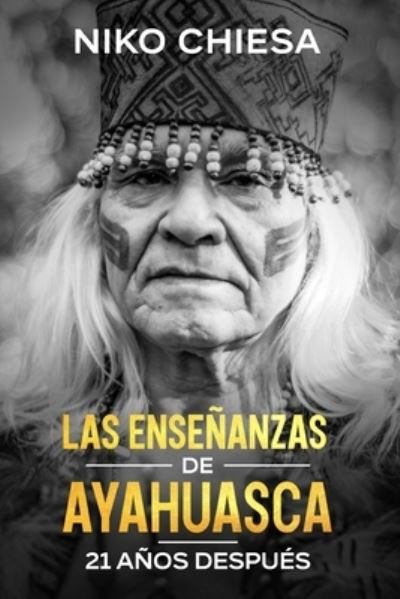 Cover for Niko Chiesa · Las Ensenanzas de Ayahuasca: 21 Anos Despues (Pocketbok) (2022)