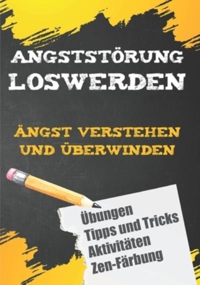 Cover for Scott Thomas · Angststoerung Loswerden: Angst verstehen und uberwinden - Panikattacken loswerden (Taschenbuch) (2021)