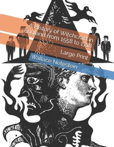 A History of Witchcraft in England from 1558 to 1718 - Wallace Notestein - Books - Independently Published - 9798574887769 - January 17, 2021