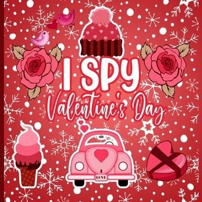 I Spy Valentine's Day - Vltnkids Press - Books - Independently Published - 9798590924769 - January 5, 2021