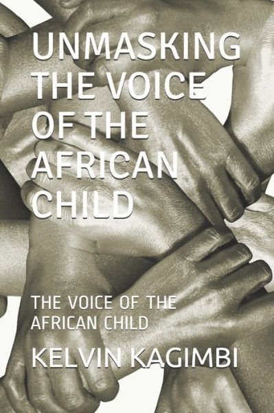 Cover for Kelvin Kagimbi Waweru · Unmasking the Voice of the African Child (Paperback Bog) (2020)