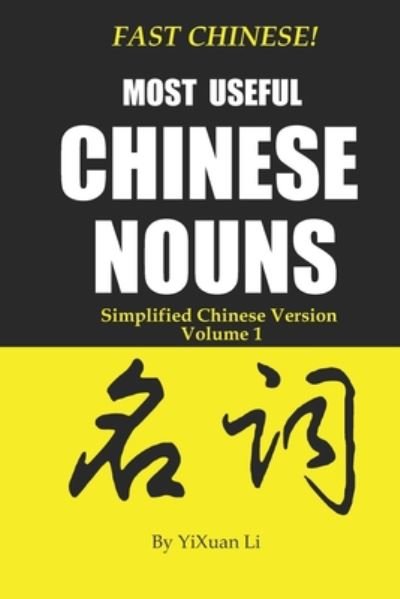 Cover for Yixuan Li · Fast Chinese! Most Useful Chinese Nouns! Simplified Chinese Version- Volume 1 - Fast Chinese! Simplified Mandarin Chinese (Pocketbok) (2020)