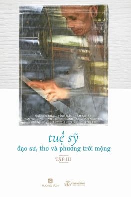 Tuệ Sỹ - Đ ạ o Sư , Thơ va Phư ơ ng Trờ i Mộ ng (Tậ p 3) - Thich Nguyen Sieu - Books - C. Mindfulness LLC and Bodhi Media Publi - 9798645729769 - May 12, 2020