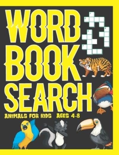 Cover for Word Search Book · Word Search Book Animals for Kids ages 4-8: 90 Great Puzzle for Clever Kids 4-8 Animals Puzzle Book, Word for Word Wonder Words Activity for Children 5.6, 7, and 8 Word Search Animals / Coloring Pages /Connect the Dots (Fun Learning Activities for Kids) (Paperback Bog) (2020)