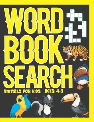 Cover for Word Search Book · Word Search Book Animals for Kids ages 4-8: 90 Great Puzzle for Clever Kids 4-8 Animals Puzzle Book, Word for Word Wonder Words Activity for Children 5.6, 7, and 8 Word Search Animals / Coloring Pages /Connect the Dots (Fun Learning Activities for Kids) (Paperback Book) (2020)