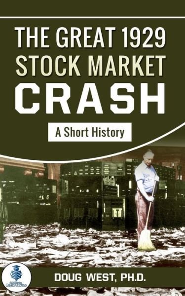Cover for Doug West · The Great 1929 Stock Market Crash: A Short History - 30 Minute Book (Paperback Book) (2020)