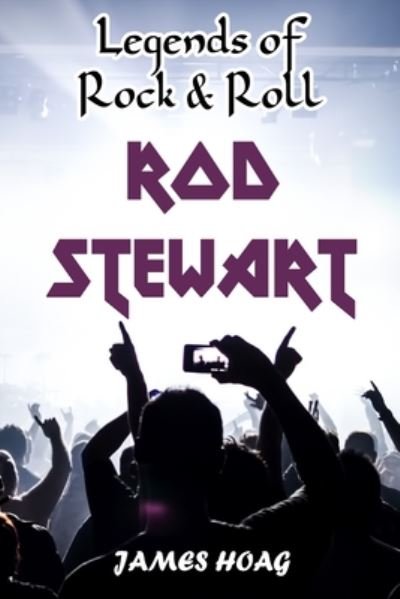 Cover for James Hoag · Legends of Rock &amp; Roll - Rod Stewart (Paperback Book) (2020)