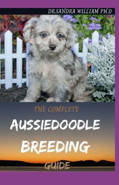 Cover for Dr Sandra William Ph D · The Complete Aussiedoodle Breeding Guide (Pocketbok) (2021)
