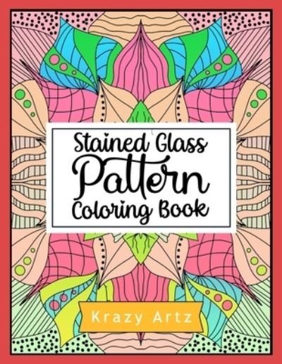 Cover for Krazy Artz · Stained Glass Pattern Coloring Book (Pocketbok) (2021)