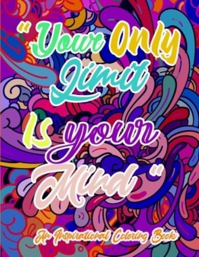 Cover for Black Col Publications · An Inspirational Coloring Book: Your only limit is your mind: A motivational coloring book for adults (Paperback Bog) (2021)