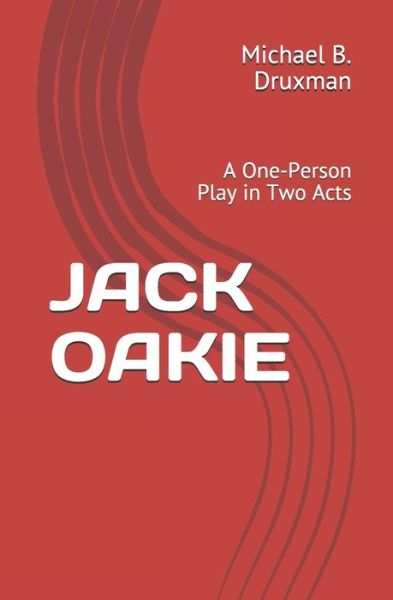 Cover for Michael B Druxman · Jack Oakie: A One-Person Play in Two Acts - Hollywood Legends (Taschenbuch) (2021)