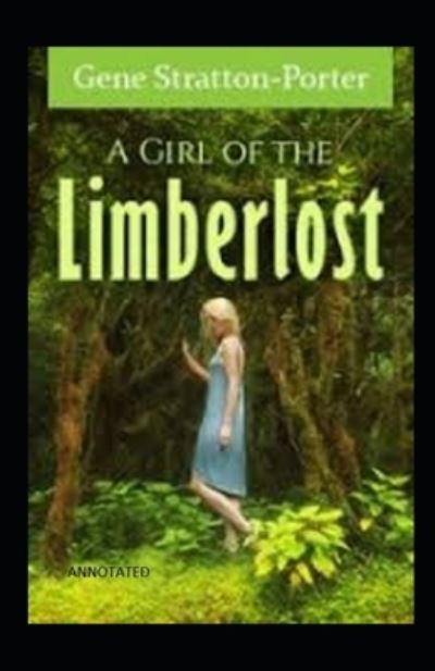 Cover for Gene Stratton-Porter · A Girl of the Limberlost: (Annotated) (Pocketbok) (2021)